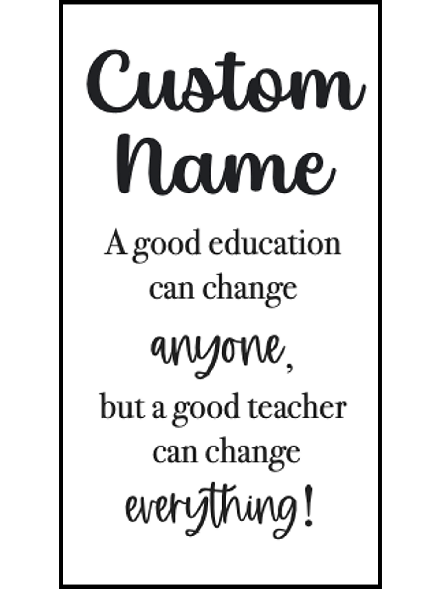 A Good Teacher Can Change Everything | Thank You Teacher Bookmark