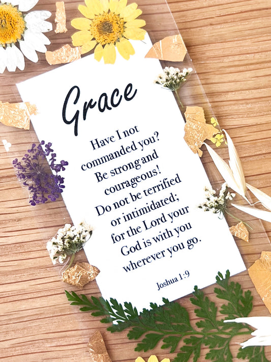  Bookmark includes the following scripture passage : "[custom name] Have I not commanded you? Be strong and courageous! Do not be terrified or intimidated; for the Lord your God is with you wherever you go. Joshua 1:9"