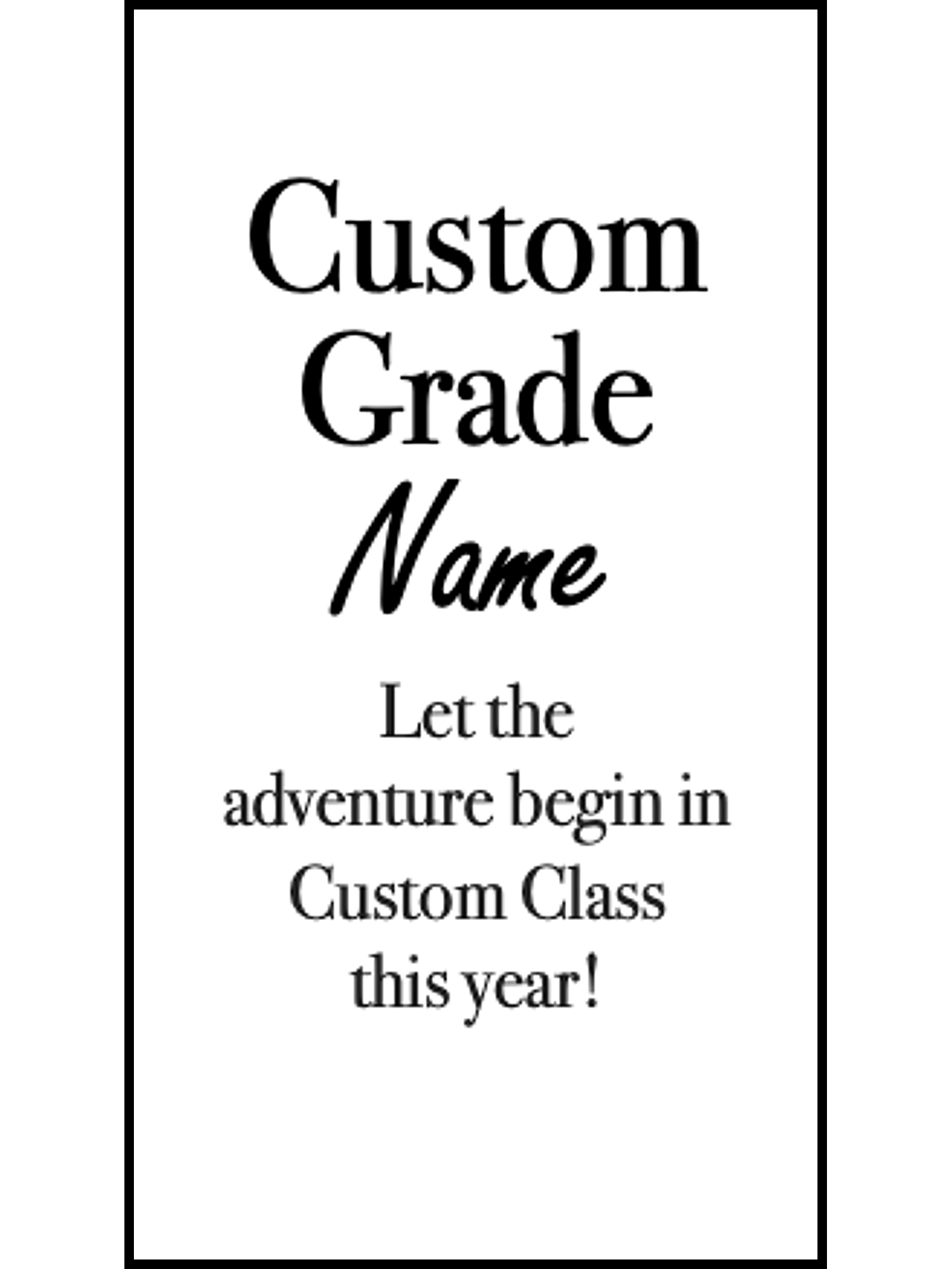 Bookmark includes the following quote: "[custom school grade] [custom name] Let the adventures begin in [custom class] this year "