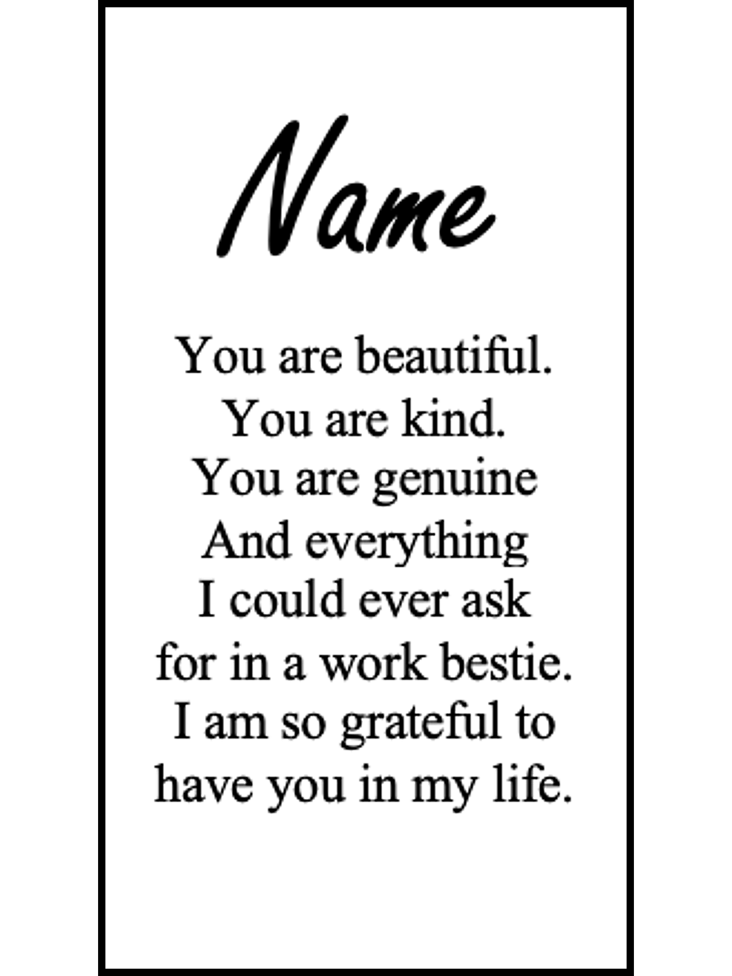 Bookmark includes the following thank you message: "[custom name] You are beautiful. You are kind. You are genuine And everything I could ever ask for in a colleague. I am so grateful to have you in my life."