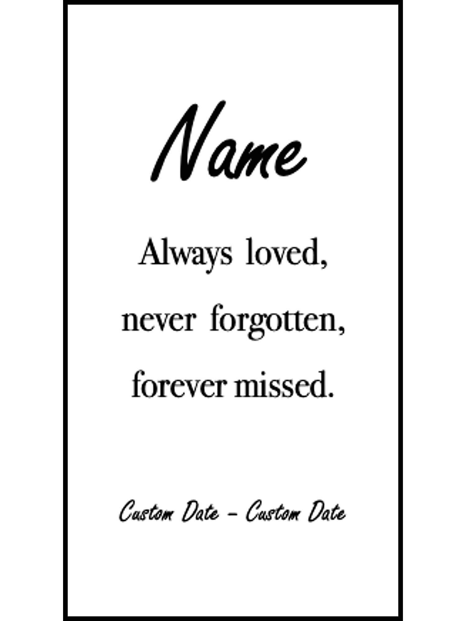 Bookmark includes the following grief/sympathy message: "[custom name] Always loved, never forgotten, forever missed [custom date]"