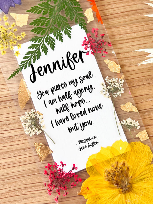 Bookmark includes the following romantic quote by Jane Austen (Persuasion): "[custom name] You pierce my soul. I am half agony, half hope... I have loved none but you."